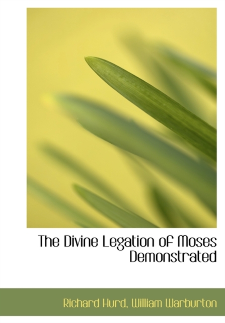 The Divine Legation of Moses Demonstrated, Hardback Book