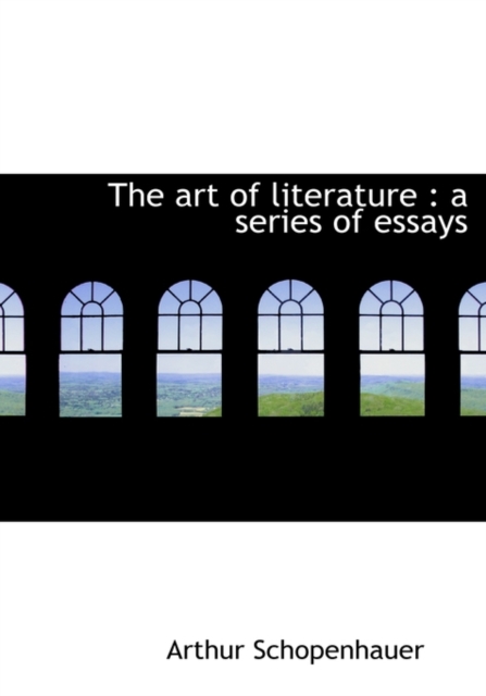 The Art of Literature : A Series of Essays, Hardback Book