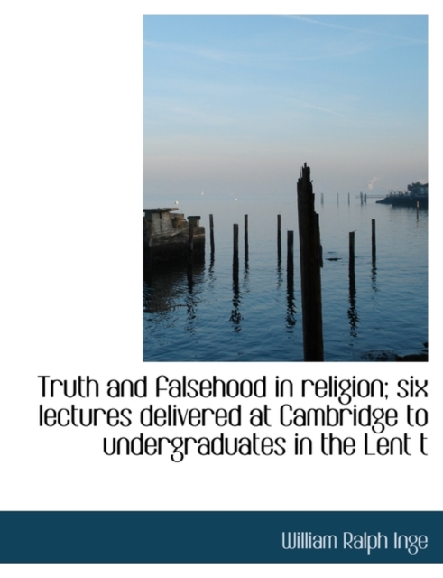 Truth and Falsehood in Religion; Six Lectures Delivered at Cambridge to Undergraduates in the Lent T, Paperback / softback Book