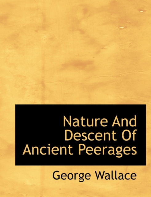 Nature and Descent of Ancient Peerages, Paperback / softback Book