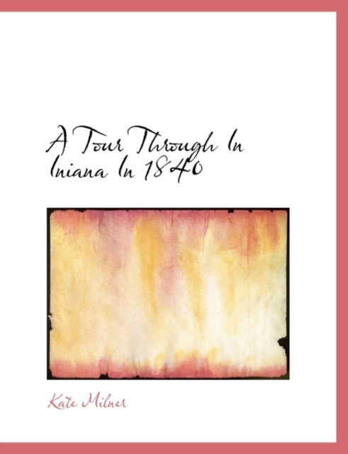 A Tour Through in Iniana in 1840, Paperback / softback Book