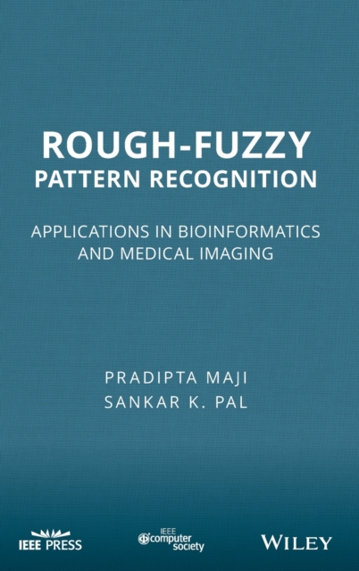 Rough-Fuzzy Pattern Recognition : Applications in Bioinformatics and Medical Imaging, Hardback Book