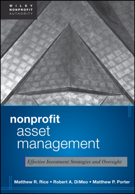 Nonprofit Asset Management : Effective Investment Strategies and Oversight, Hardback Book
