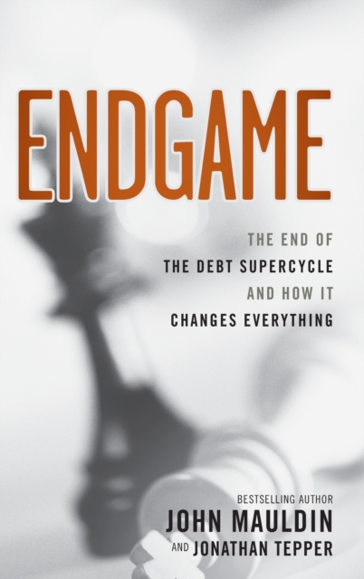 Endgame : The End of the Debt SuperCycle and How It Changes Everything, Hardback Book