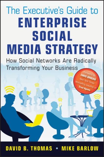 The Executive's Guide to Enterprise Social Media Strategy : How Social Networks Are Radically Transforming Your Business, PDF eBook
