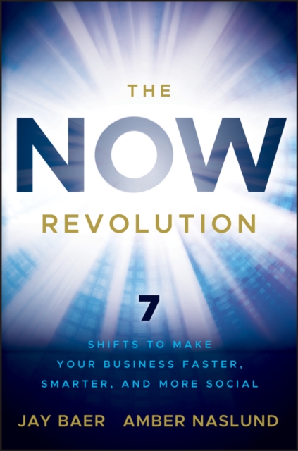 The NOW Revolution : 7 Shifts to Make Your Business Faster, Smarter and More Social, PDF eBook