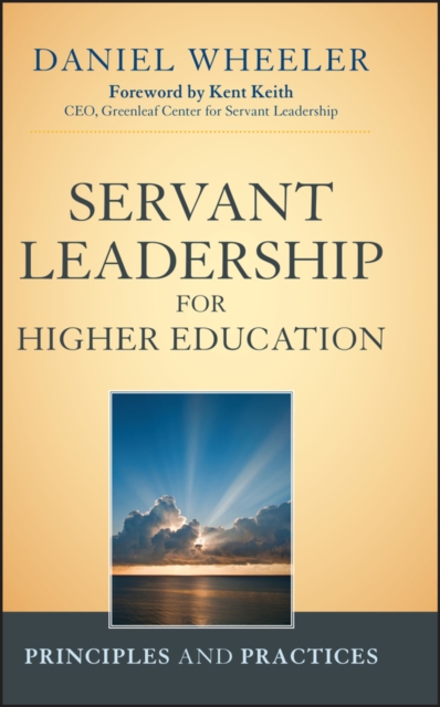 Servant Leadership for Higher Education : Principles and Practices, Hardback Book