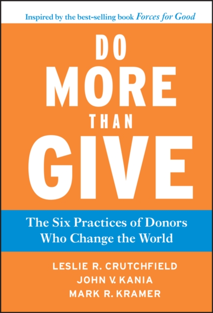 Do More Than Give : The Six Practices of Donors Who Change the World, PDF eBook