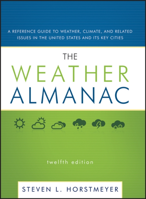 The Weather Almanac : A Reference Guide to Weather, Climate, and Related Issues in the United States and Its Key Cities, PDF eBook
