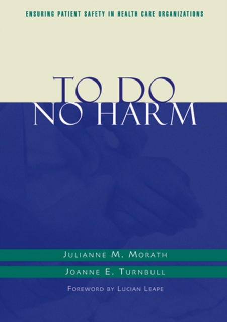 To Do No Harm : Ensuring Patient Safety in Health Care Organizations, Paperback / softback Book