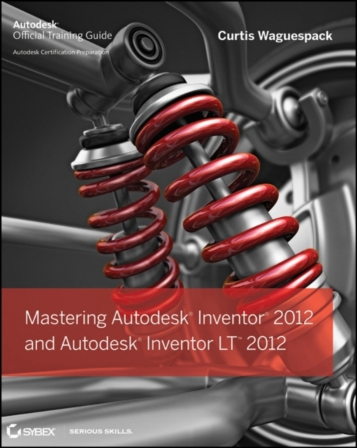 Mastering Autodesk Inventor 2012 and Autodesk Inventor LT 2012, Paperback / softback Book