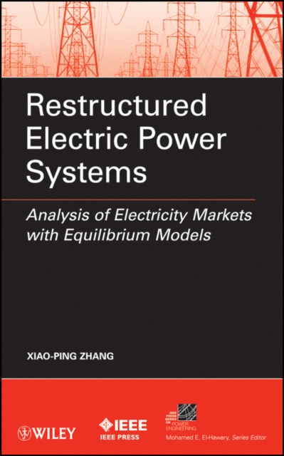 Restructured Electric Power Systems : Analysis of Electricity Markets with Equilibrium Models, EPUB eBook