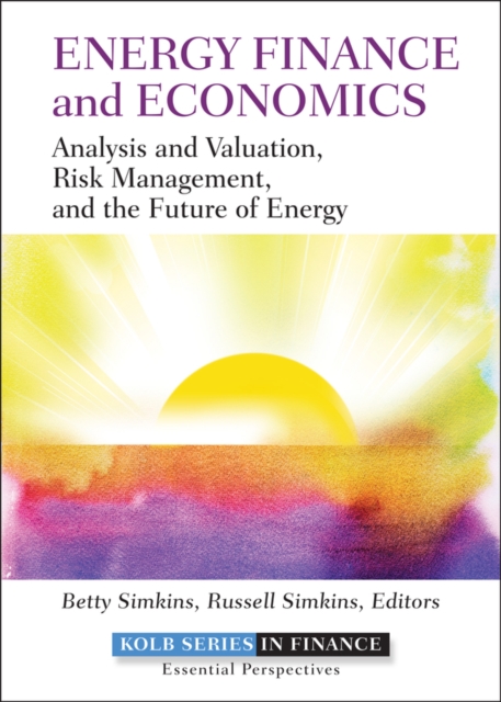 Energy Finance and Economics : Analysis and Valuation, Risk Management, and the Future of Energy, Hardback Book