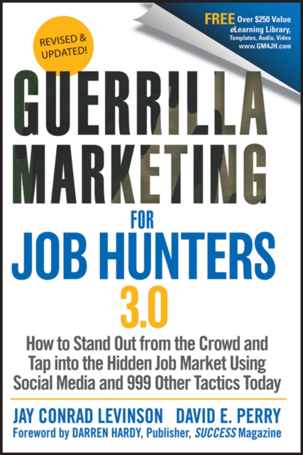 Guerrilla Marketing for Job Hunters 3.0 : How to Stand Out from the Crowd and Tap Into the Hidden Job Market using Social Media and 999 other Tactics Today, Paperback / softback Book