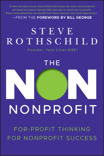 The Non Nonprofit : For-Profit Thinking for Nonprofit Success, Hardback Book