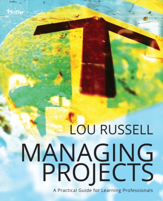 Managing Projects : A Practical Guide for Learning Professionals, Paperback / softback Book