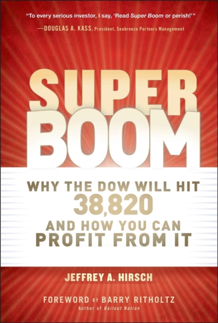 Super Boom : Why the Dow Jones Will Hit 38,820 and How You Can Profit From It, Hardback Book