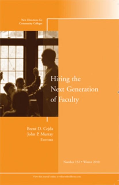 Hiring the Next Generation of Faculty: New Directions for Community Colleges, Number 152, Paperback / softback Book