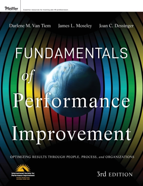Fundamentals of Performance Improvement : Optimizing Results through People, Process, and Organizations, Paperback / softback Book