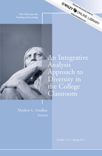 An Integrative Analysis Approach to Diversity in the College Classroom : New Directions for Teaching and Learning, Number 125, Paperback / softback Book
