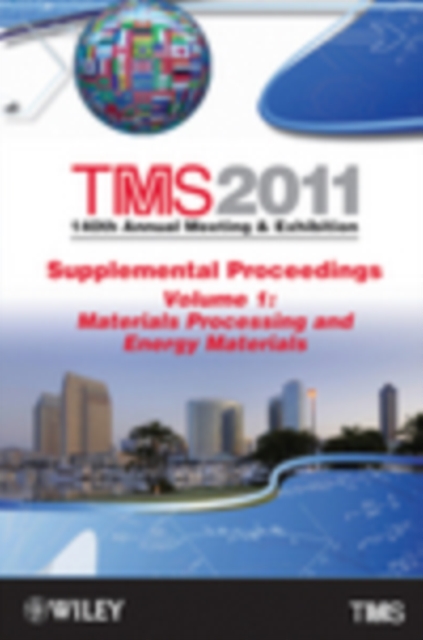 TMS 2011 140th Annual Meeting and Exhibition : Supplemental Proceedings Materials Processing and Energy Materials, Hardback Book