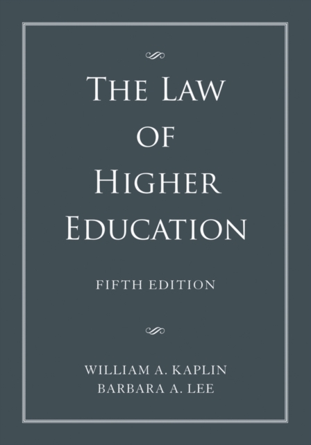 The Law of Higher Education : A Comprehensive Guide to Legal Implications of Administrative Decision Making 2 Volume Set, Hardback Book