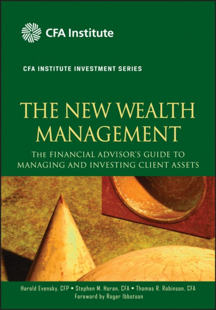 The New Wealth Management : The Financial Advisor's Guide to Managing and Investing Client Assets, EPUB eBook