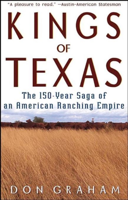 Kings of Texas : The 150-Year Saga of an American Ranching Empire, EPUB eBook