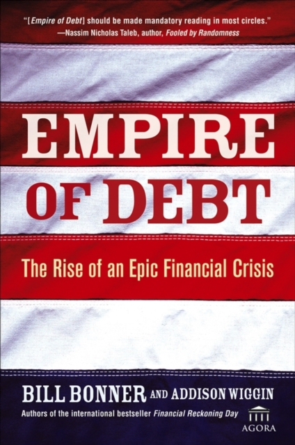 Empire of Debt : The Rise of an Epic Financial Crisis, EPUB eBook