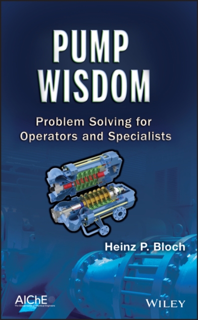 Pump Wisdom : Problem Solving for Operators and Specialists, Hardback Book