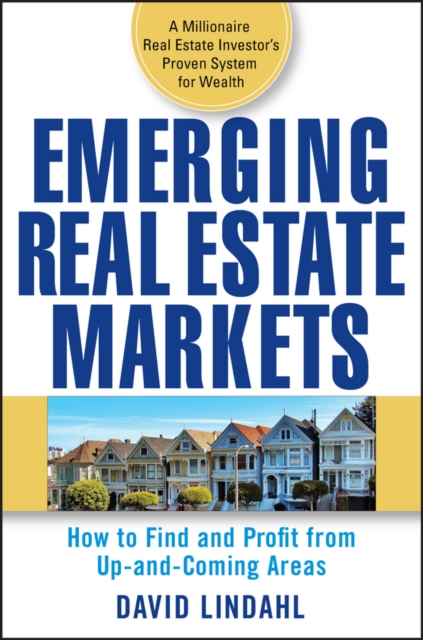 Emerging Real Estate Markets : How to Find and Profit from Up-and-Coming Areas, EPUB eBook