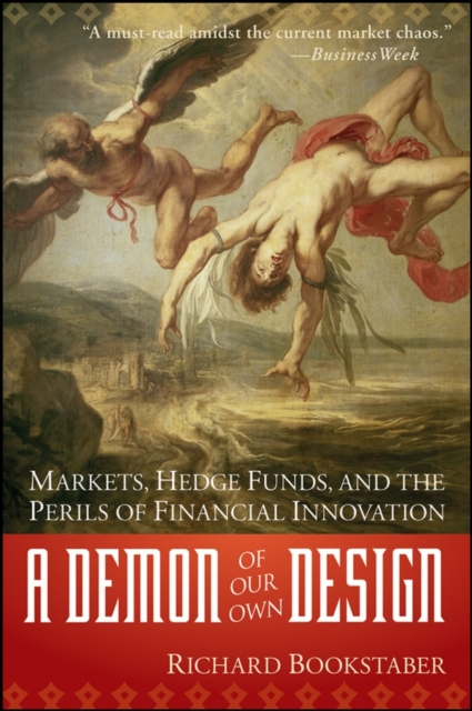 A Demon of Our Own Design : Markets, Hedge Funds, and the Perils of Financial Innovation, EPUB eBook
