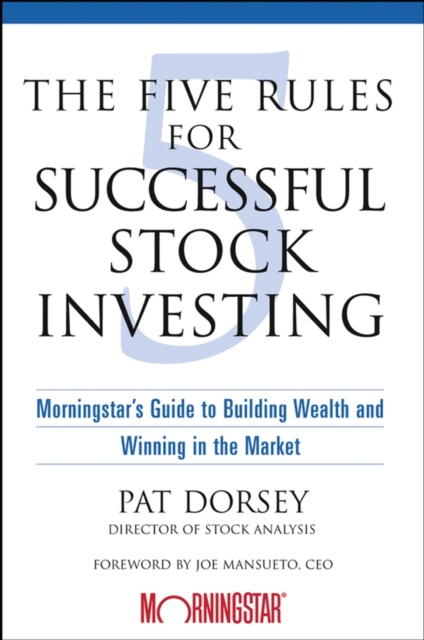The Five Rules for Successful Stock Investing : Morningstar's Guide to Building Wealth and Winning in the Market, EPUB eBook