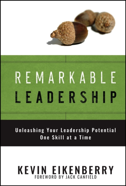 Remarkable Leadership : Unleashing Your Leadership Potential One Skill at a Time, EPUB eBook