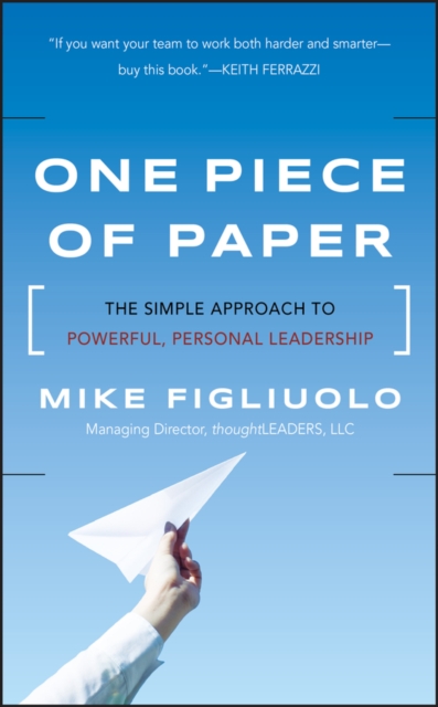 One Piece of Paper : The Simple Approach to Powerful, Personal Leadership, Hardback Book