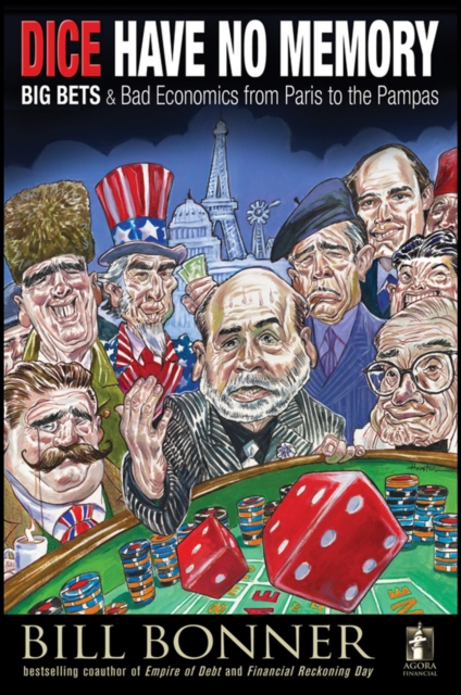 Dice Have No Memory : Big Bets and Bad Economics from Paris to the Pampas, PDF eBook