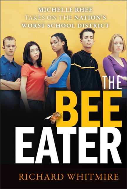 The Bee Eater : Michelle Rhee Takes on the Nation's Worst School District, PDF eBook