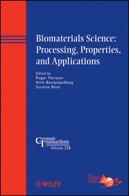 Biomaterials Science: Processing, Properties, and Applications, Hardback Book