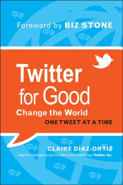 Twitter for Good : Change the World One Tweet at a Time, Hardback Book