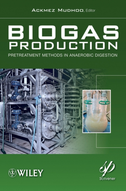 Biogas Production : Pretreatment Methods in Anaerobic Digestion, Hardback Book