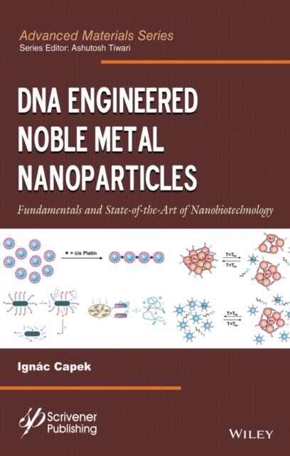 DNA Engineered Noble Metal Nanoparticles : Fundamentals and State-of-the-Art of Nanobiotechnology, Hardback Book