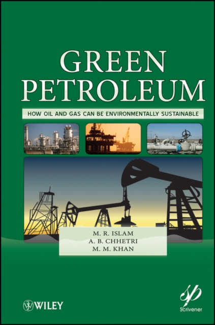 Green Petroleum : How Oil and Gas Can Be Environmentally Sustainable, Hardback Book