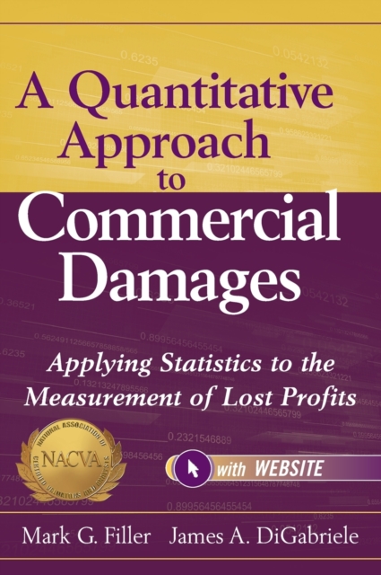 A Quantitative Approach to Commercial Damages, + Website : Applying Statistics to the Measurement of Lost Profits, Hardback Book