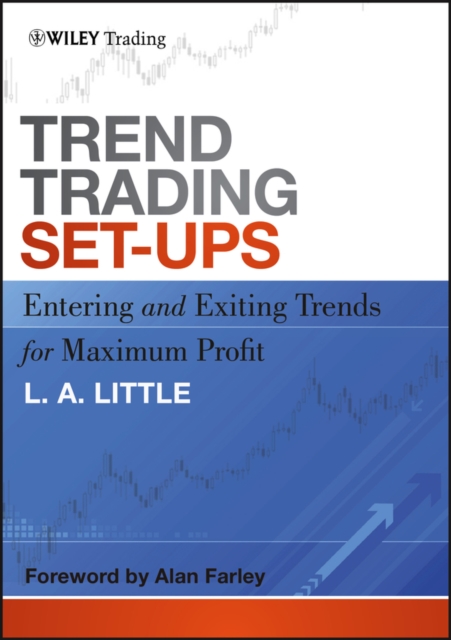 Trend Trading Set-Ups : Entering and Exiting Trends for Maximum Profit, Hardback Book