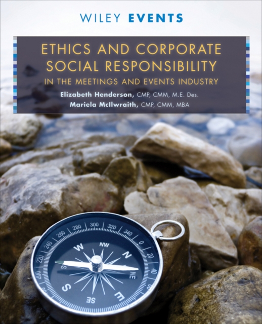 Ethics and Corporate Social Responsibility in the Meetings and Events Industry, Hardback Book