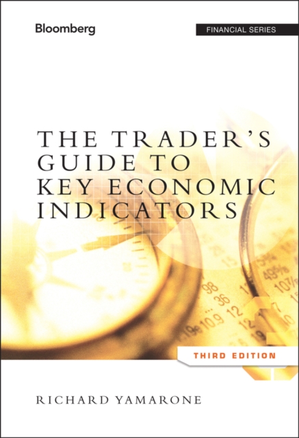 The Trader's Guide to Key Economic Indicators, Hardback Book
