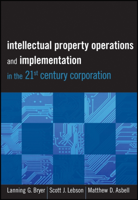 Intellectual Property Operations and Implementation in the 21st Century Corporation, Hardback Book