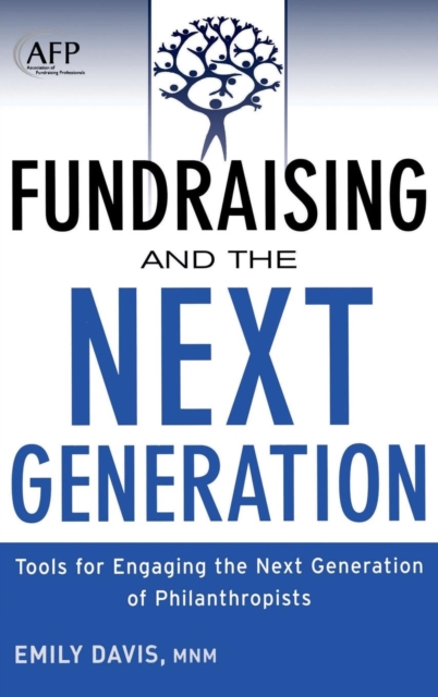 Fundraising and the Next Generation, + Website : Tools for Engaging the Next Generation of Philanthropists, Hardback Book