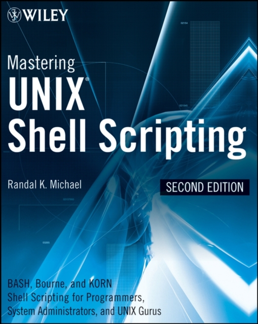 Mastering Unix Shell Scripting : Bash, Bourne, and Korn Shell Scripting for Programmers, System Administrators, and UNIX Gurus, EPUB eBook