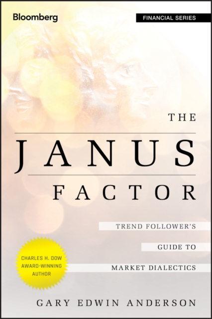 The Janus Factor : Trend Follower's Guide to Market Dialectics, Hardback Book